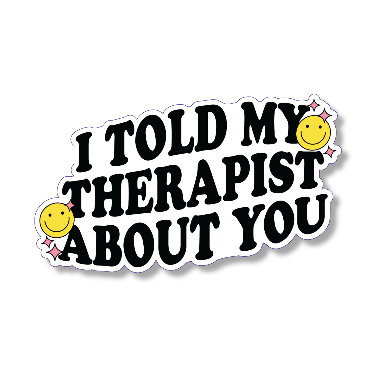 I TOLD MY THERAPIST
